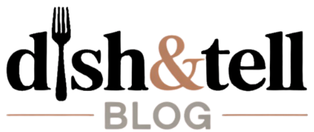 Dish&Tell Blog