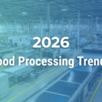 2026 food processing trends.png